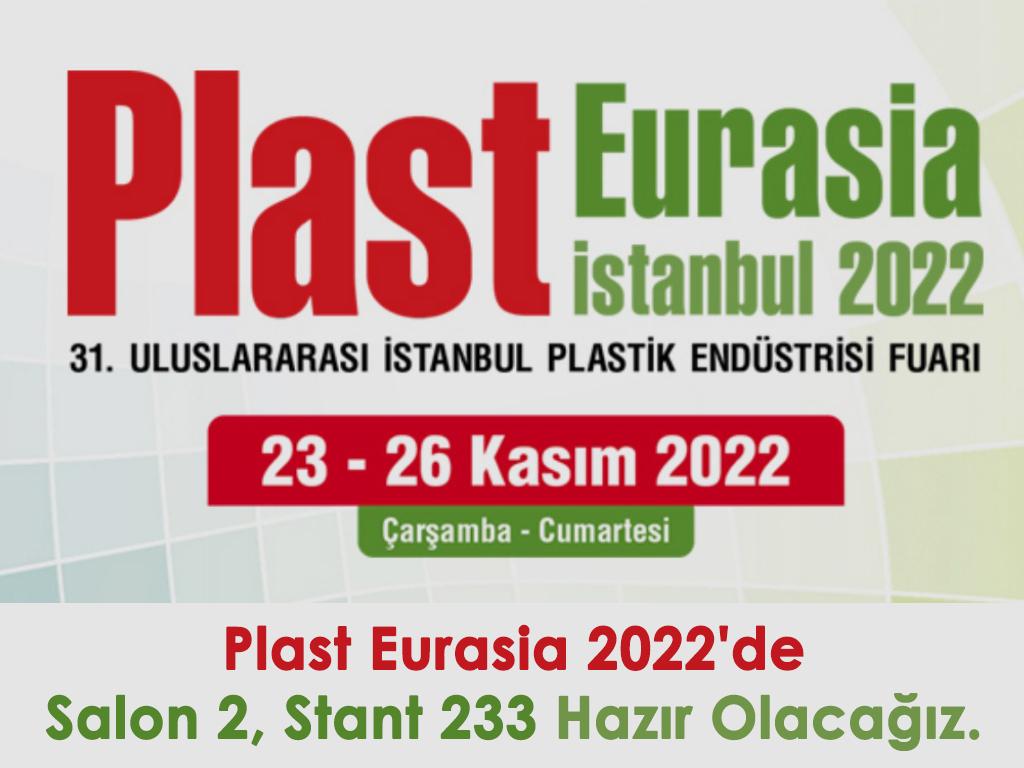 Plast Eurasia; Salon 2, Stant 233 Hazır Olacağız.